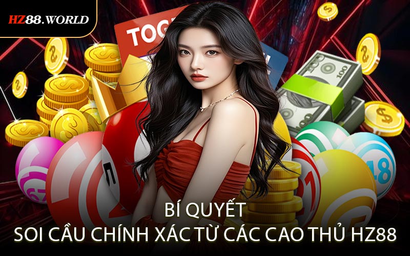 Bí quyết soi cầu chính xác từ các cao thủ HZ88