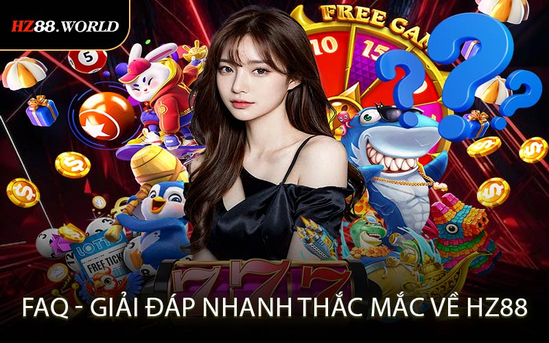 FAQ - Giải đáp nhanh thắc mắc về HZ88