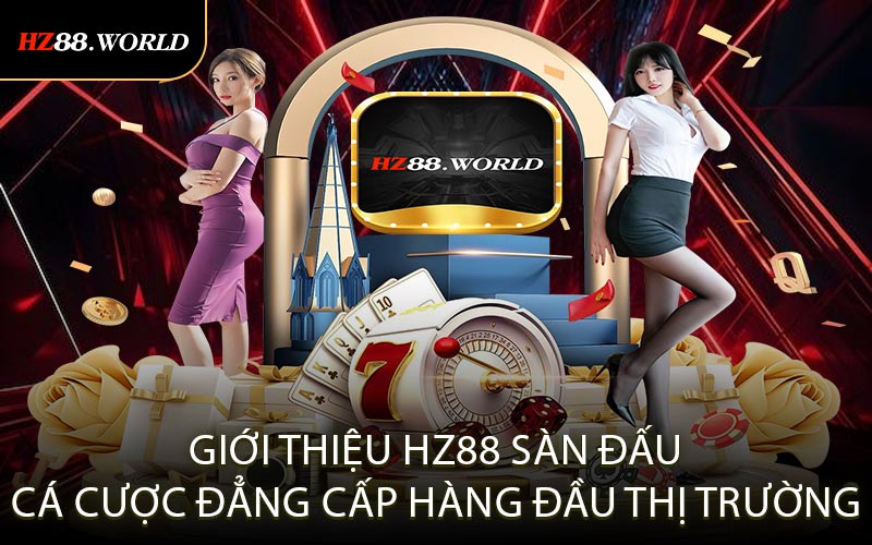 Giới thiệu HZ88 sàn đấu cá cược đẳng cấp hàng đầu thị trường