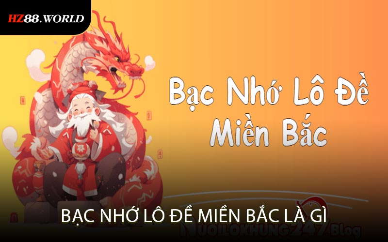 Bạc Nhớ Lô Đề Miền Bắc Là Gì