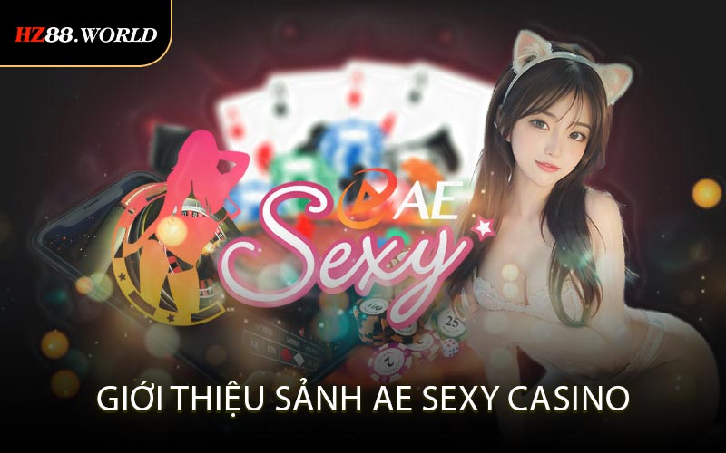 Giới Thiệu Sảnh AE Sexy Casino