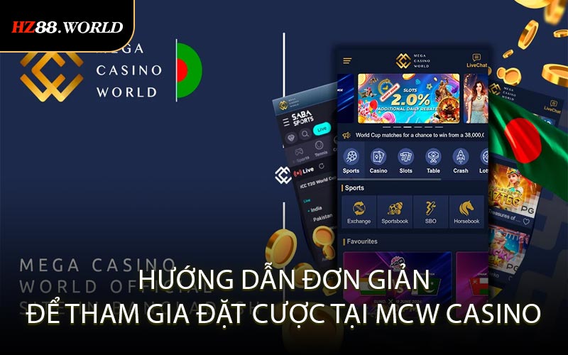Hướng dẫn đơn giản để tham gia đặt cược tại MCW Casino