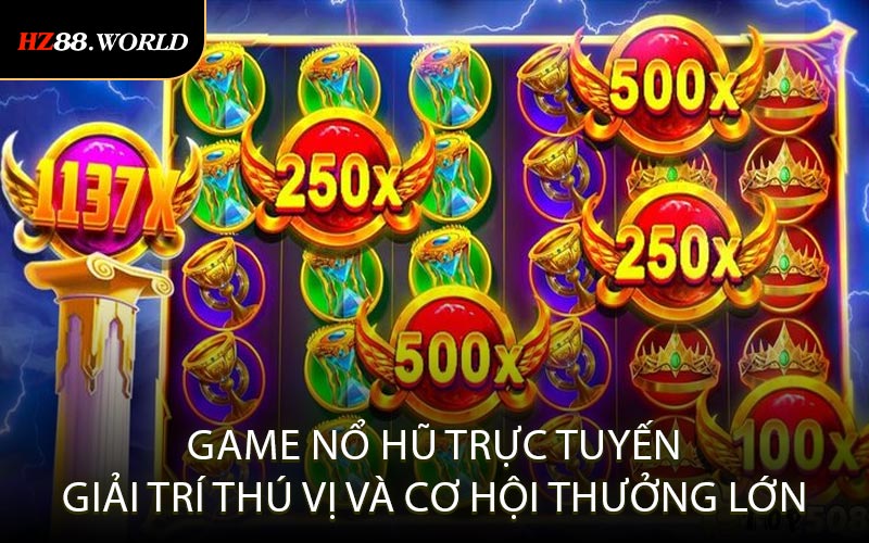 Game Nổ Hũ Trực Tuyến Giải Trí Thú Vị Và Cơ Hội Thưởng Lớn